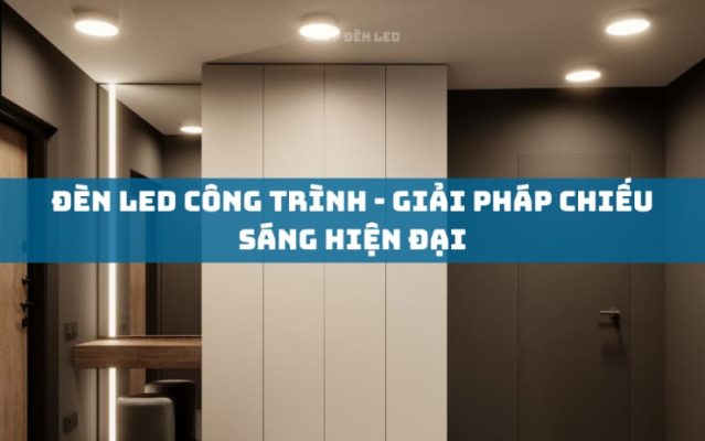 Den LED Cong Trinh Giai Phap Chieu Sang Hien Dai