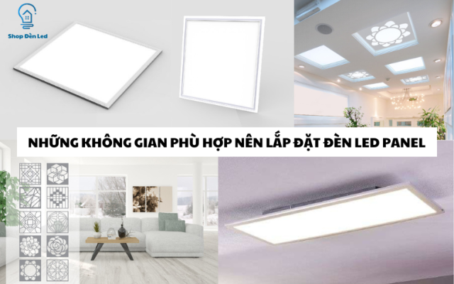 Những không gian phù hợp nên lắp đặt đèn LED panel